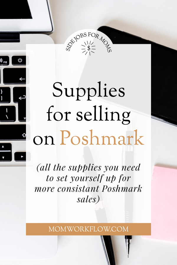Getting serious about making money on Poshmark? Here's my list of the supplies you need for selling on Posh. #poshmark #poshmarktips #reselling #extraincome