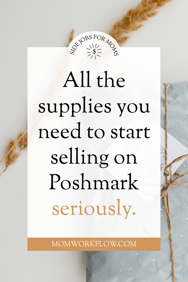 Getting serious about making money on Poshmark? Here's my list of the supplies you need for selling on Posh. #poshmark #poshmarktips #reselling #extraincome